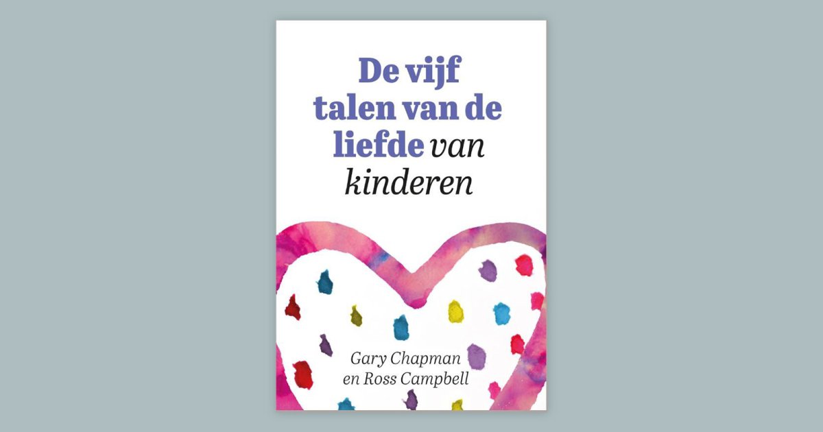 De 5 Talen Van De Liefde Boekentip - De 5 talen van de liefde van kinderen